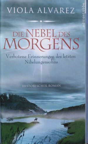 Viola Alvarez - Die Nebel des Morgens: Nibelungensage