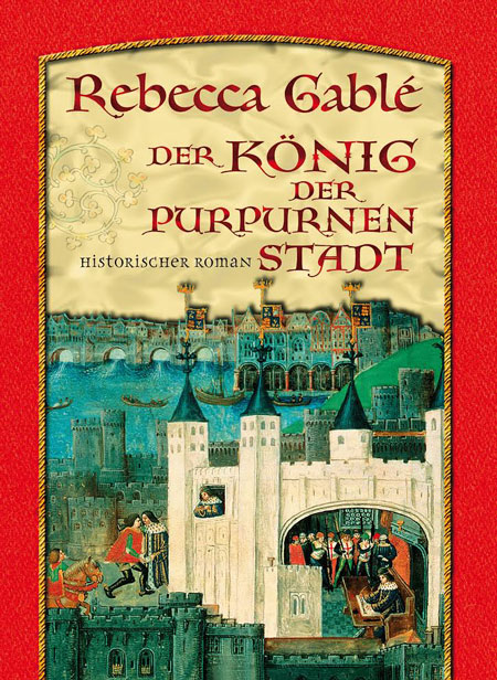 Rebecca Gablé - Der König der purpurnen Stadt