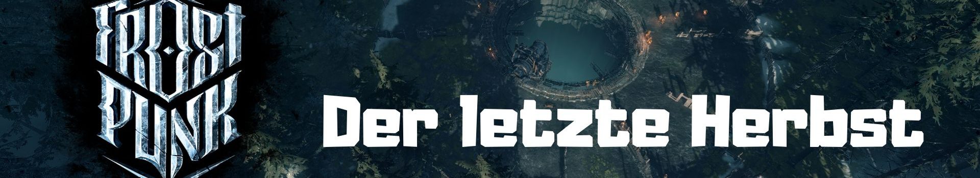 [Frostpunk] Der letzte Herbst – Winter is coming!